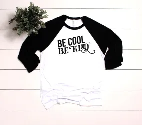 Be Cool Be Kind Swash Raglan Tee