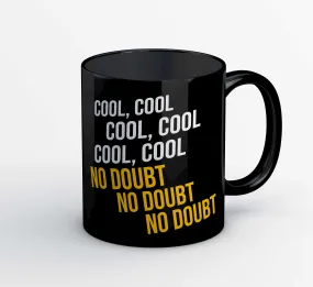 Mug - Cool Cool Cool No Doubt No Doubt No Doubt